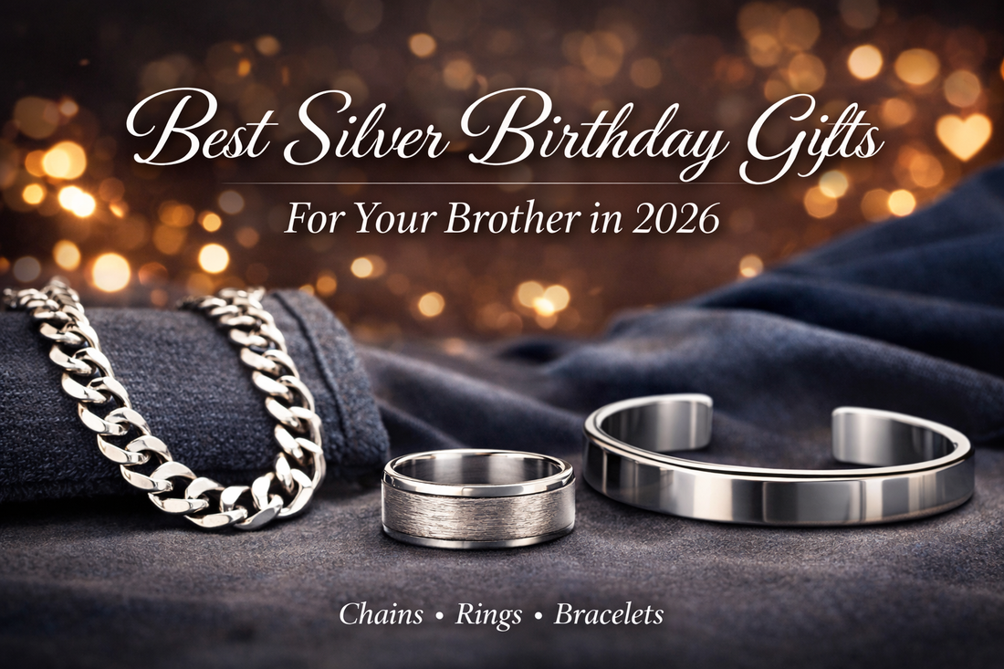 Best Silver Birthday Gift for Brother in 2026: A Complete Men’s Jewellery Style Guide
